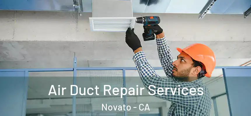  Air Duct Repair Services Novato - CA
