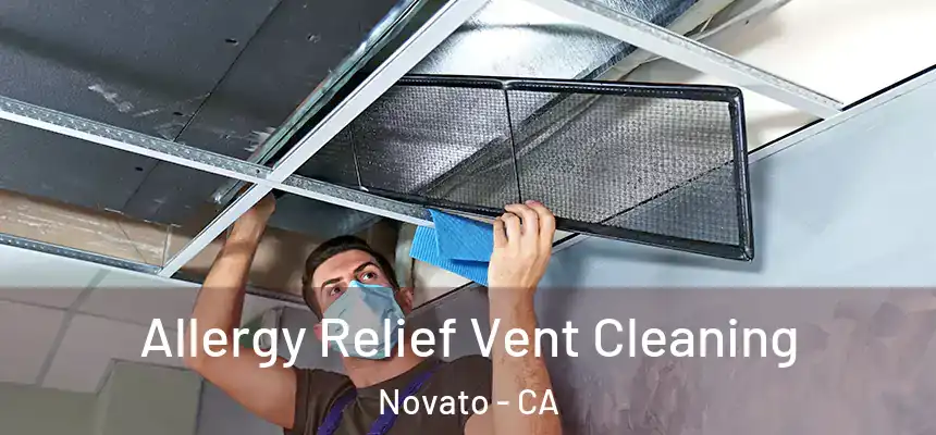 Allergy Relief Vent Cleaning Novato - CA