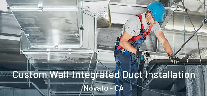  Custom Wall-Integrated Duct Installation Novato - CA