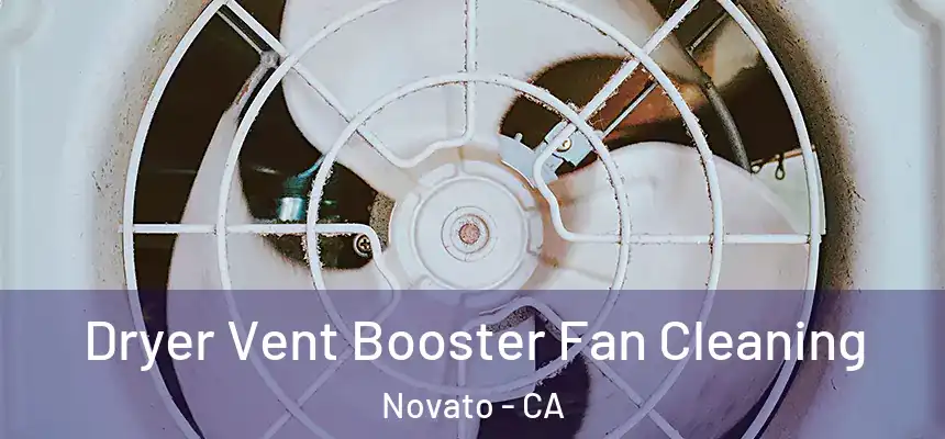  Dryer Vent Booster Fan Cleaning Novato - CA