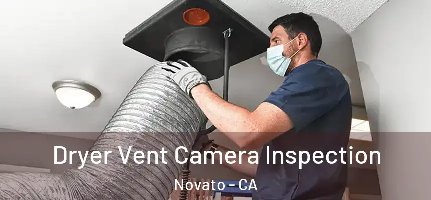  Dryer Vent Camera Inspection Novato - CA
