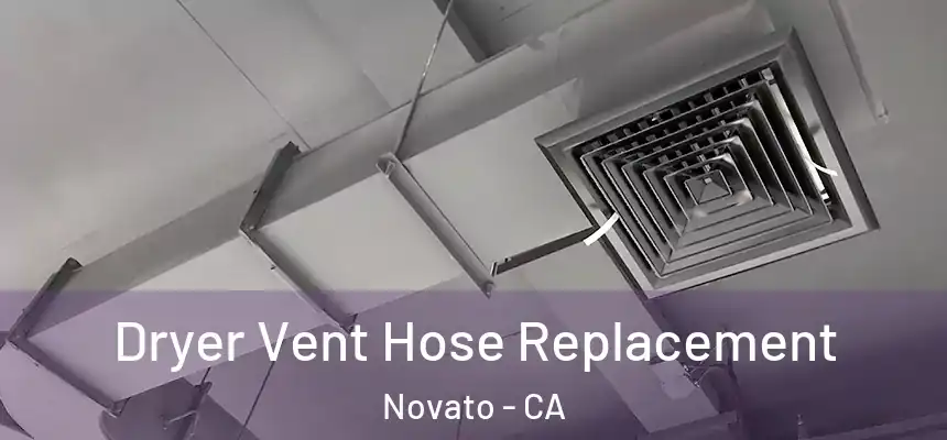  Dryer Vent Hose Replacement Novato - CA