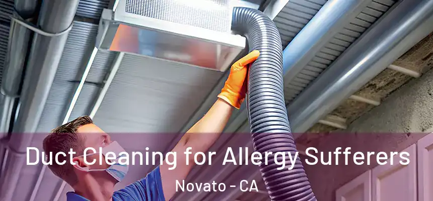  Duct Cleaning for Allergy Sufferers Novato - CA