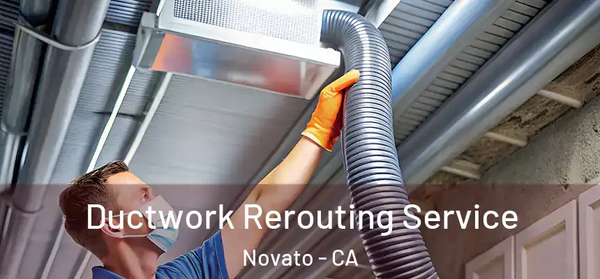 Ductwork Rerouting Service Novato - CA
