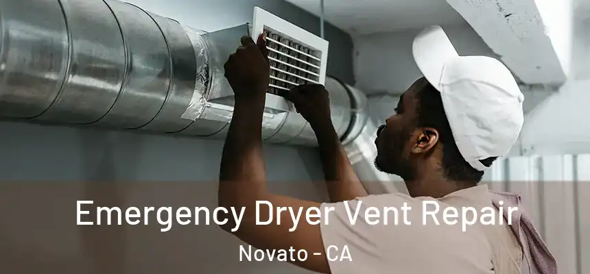  Emergency Dryer Vent Repair Novato - CA
