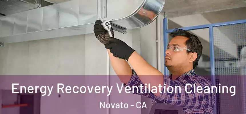  Energy Recovery Ventilation Cleaning Novato - CA