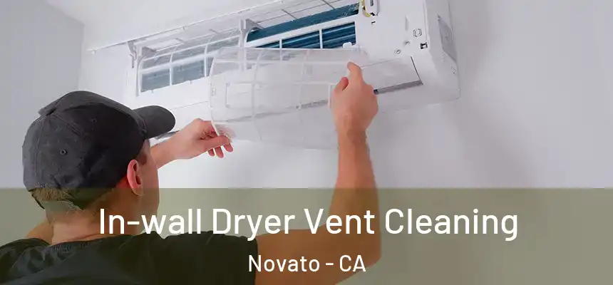 In-wall Dryer Vent Cleaning Novato - CA