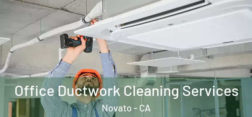 Office Ductwork Cleaning Services Novato - CA