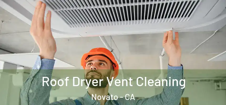  Roof Dryer Vent Cleaning Novato - CA