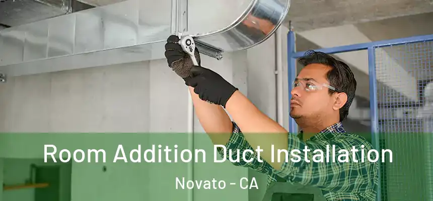  Room Addition Duct Installation Novato - CA