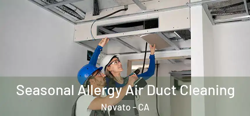  Seasonal Allergy Air Duct Cleaning Novato - CA