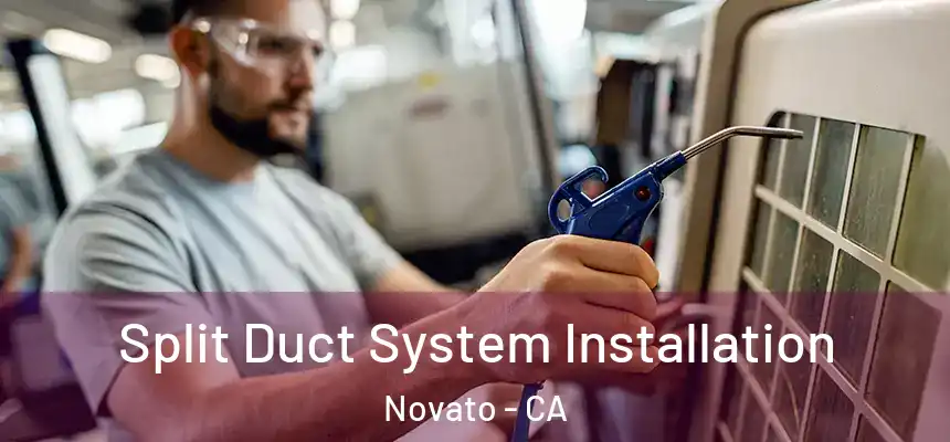  Split Duct System Installation Novato - CA