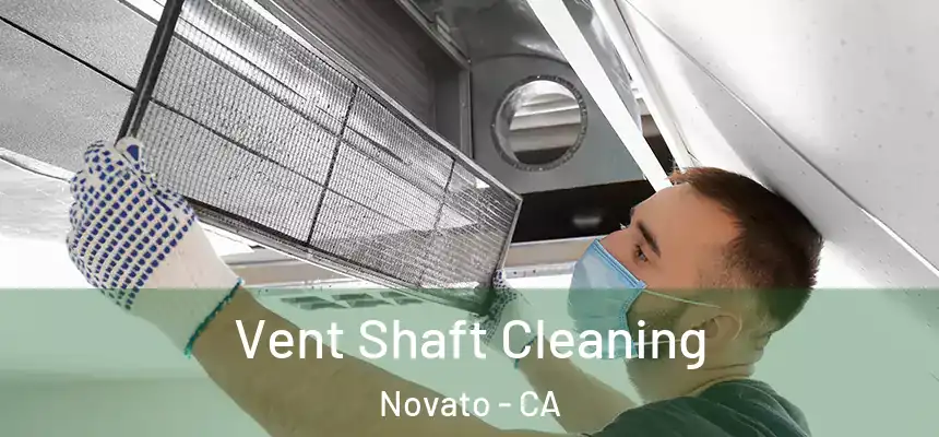  Vent Shaft Cleaning Novato - CA