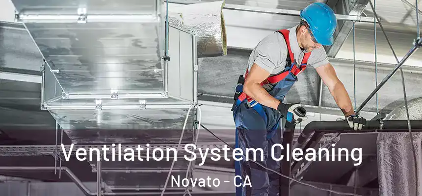  Ventilation System Cleaning Novato - CA