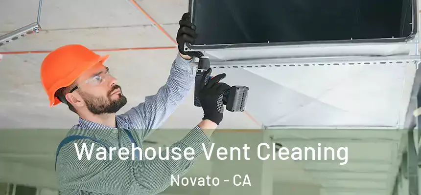  Warehouse Vent Cleaning Novato - CA