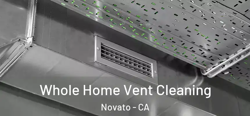  Whole Home Vent Cleaning Novato - CA